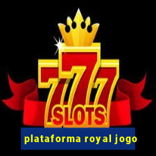 plataforma royal jogo